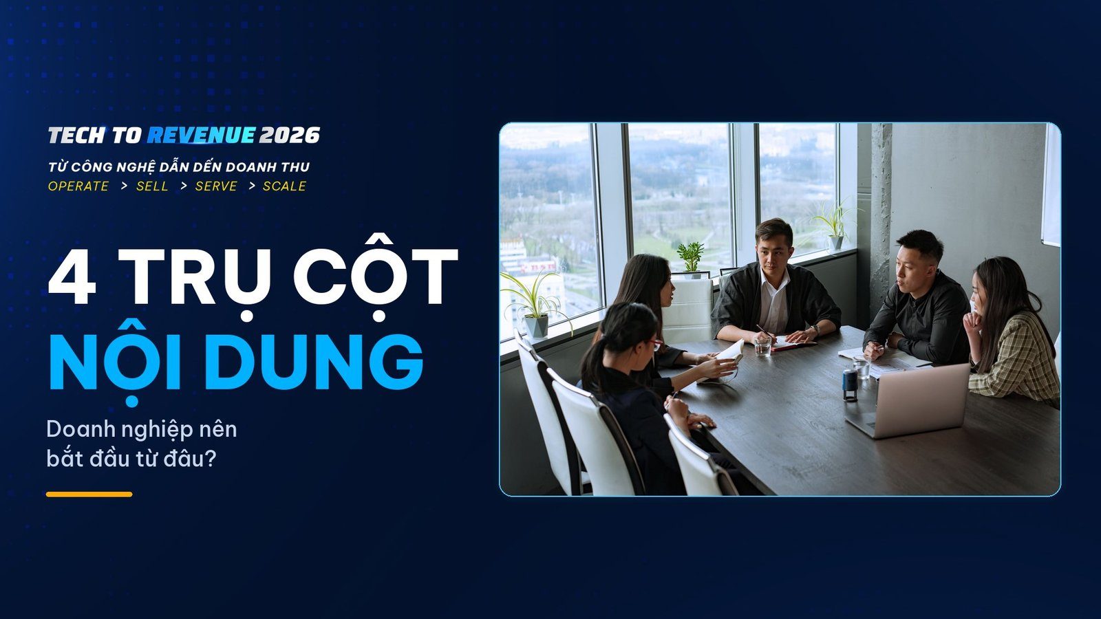 4 trụ cột OPERATE – SELL – SERVE – SCALE: doanh nghiệp nên bắt đầu từ đâu?